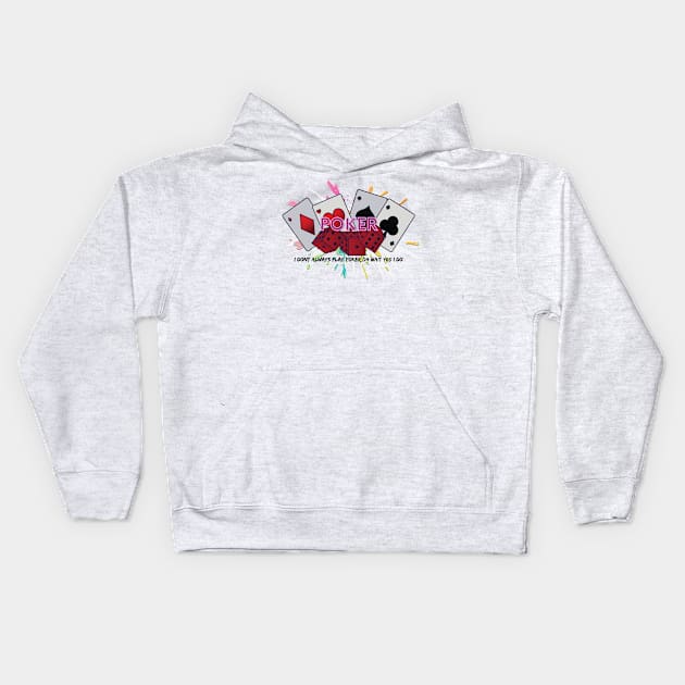 I Don't Always Play Poker OH Wait Yes I Do Kids Hoodie by NICHE&NICHE